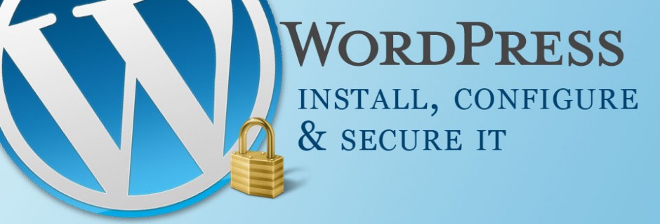 How to install WordPress, configure it and secure it